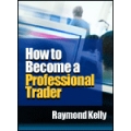Raymond Kelly – How to Become a Professional Trader